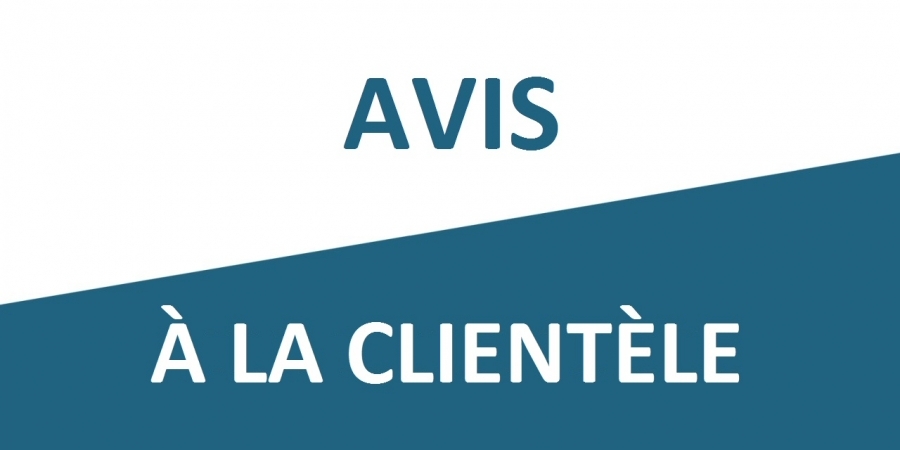 Avis à la Clientèle